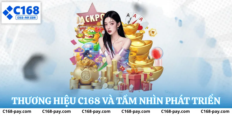 Thương hiệu c168 và tầm nhìn phát triển