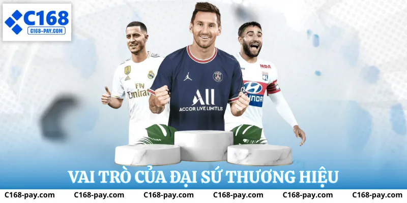 Vai trò của đại sứ thương hiệu